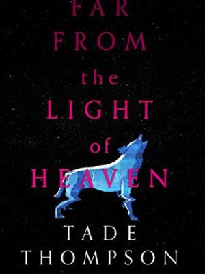 Far from the Light of Heaven