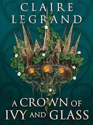 A Crown of Ivy and Glass (The Middlemist Trilogy #1)