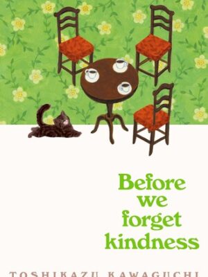Before We Forget Kindness (Original) (Before the Coffee Gets Cold #5)