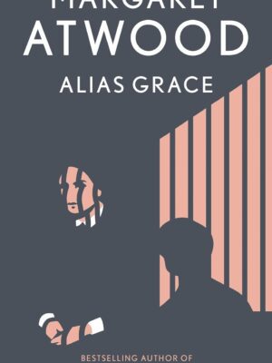 Alias Grace - Atwood, Margaret