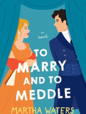 To Marry and to Meddle: A Novel