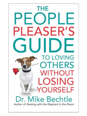 The People Pleaser's Guide to Loving Others without Losing Yourself