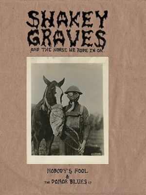 Shakey Graves - Shakey Graves And The Horse He Rode In On