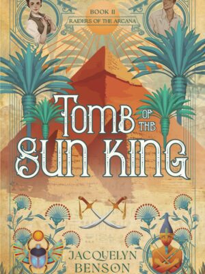 Tomb of the Sun King (Raiders of the Arcana #2)