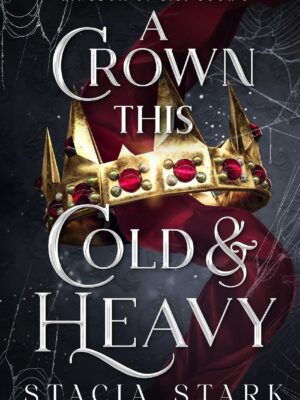 Crown This Cold and Heavy - Stark, Stacia