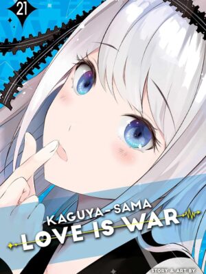 Kaguya-Sama: Love Is War, Vol. 21: Volume 21