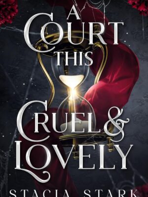 Court This Cruel and Lovely - Stark, Stacia