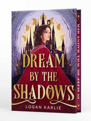 Dream by the Shadows (Deluxe Limited Edition) (The Shadow Weavers Duology #1)