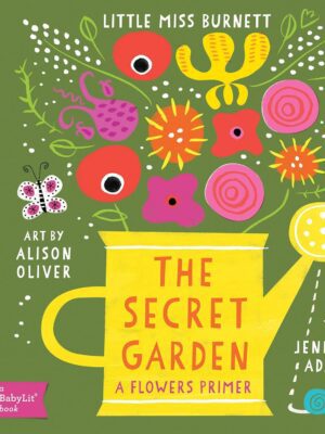 Secret Garden: A Babylit(r) Flowers Primer (Babylit Classics)