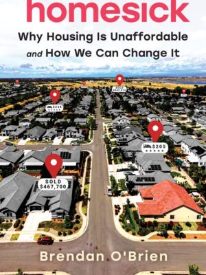 Homesick: Why Housing Is Unaffordable and How We Can Change It