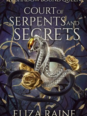 Court of Serpents and Secrets - Raine, Eliza