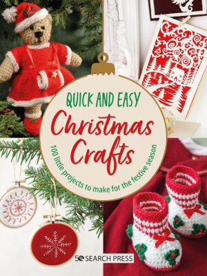 Quick and Easy Christmas Crafts: 100 Little Projects to Make for the Festive Season