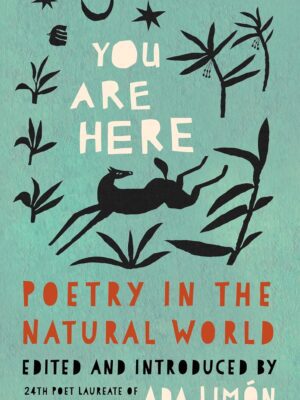 You Are Here: Poetry in the Natural World - Limón, Ada