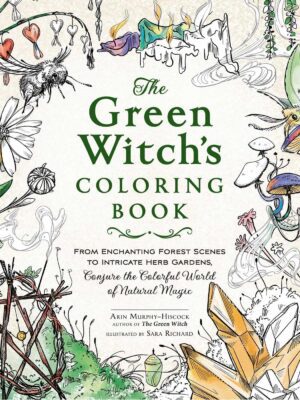 The Green Witch's Coloring Book: From Enchanting Forest Scenes to Intricate Herb Gardens, Conjure the Colorful World of Natural Magic (Green Witch Witchcraft)
