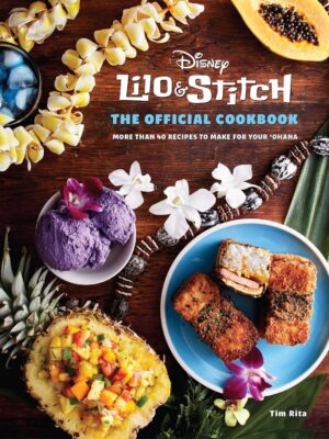 Lilo and Stitch: The Official Cookbook: 50 Recipes to Make for Your 'Ohana
