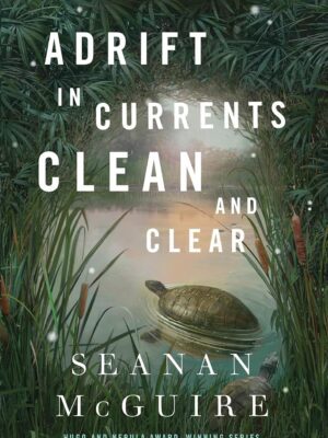 Adrift in Currents Clean and Clear (Wayward Children #10)