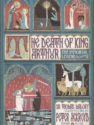 The Death of King Arthur: The Immortal Legend (Penguin Classics Deluxe Edition)