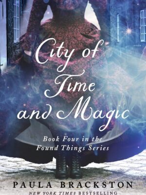 City of Time and Magic: Book Four in the Found Things Series (Found Things #4)