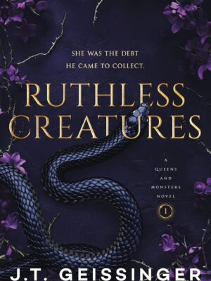 Ruthless Creatures: A Queens and Monsters Novel (Queens and Monsters #1)