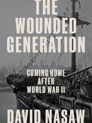 The Wounded Generation: Coming Home After World War II