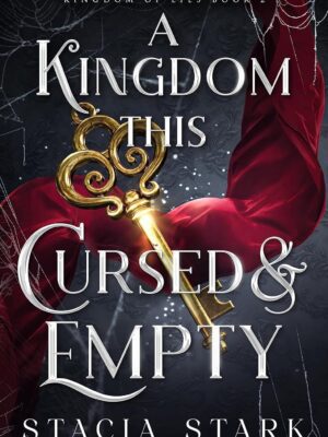 Kingdom This Cursed and Empty - Stark, Stacia