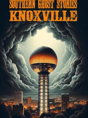 Southern Ghost Stories: Knoxville