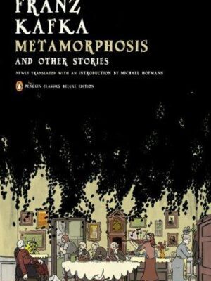 Metamorphosis and Other Stories: (Penguin Classics Deluxe Edition)