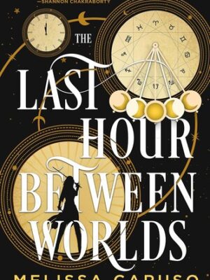 The Last Hour Between Worlds (Echo Archives #1)