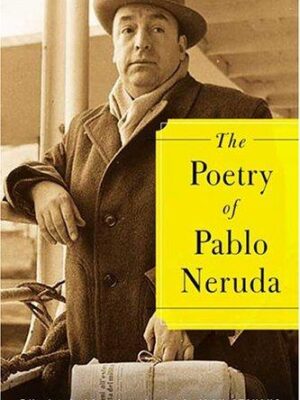 The Poetry of Pablo Neruda
