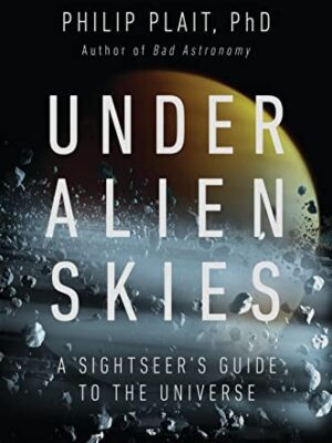 Under Alien Skies: A Sightseer's Guide to the Universe -