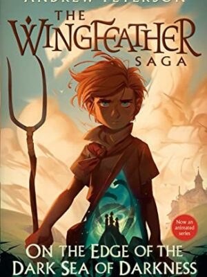 On the Edge of the Dark Sea of Darkness: The Wingfeather Saga Book 1 (Wingfeather Saga)