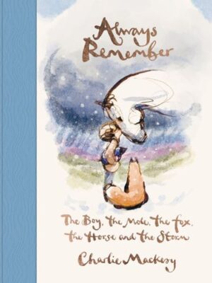 Always Remember: The Boy, the Mole, the Fox, the Horse and the Storm
