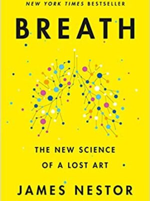 Breath: The New Science of a Lost Art