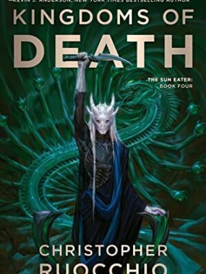 Kingdoms of Death: The Sun Eater: Book Four (Sun Eater)