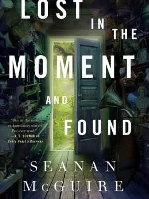 Lost in the Moment and Found (Wayward Children #8)