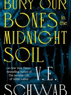 Bury Our Bones in the Midnight Soil