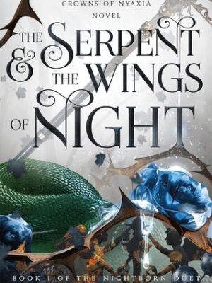 The Serpent & the Wings of Night: Book 1 of the Nightborn Duet