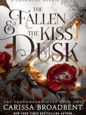 The Fallen & the Kiss of Dusk: The Shadowborn Duet, Book Two (The Crowns of Nyaxia #4)