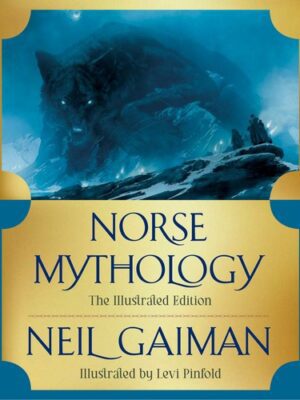 Norse Mythology: The Illustrated Edition