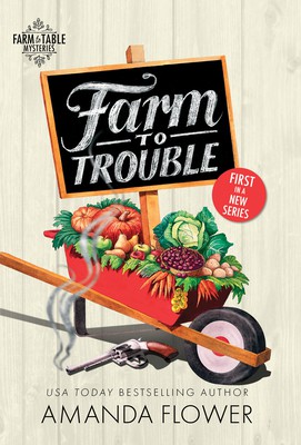 Farm to Trouble (Farm to Table Mysteries #1)