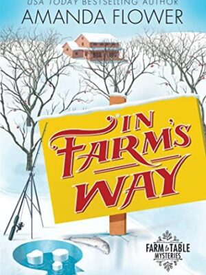 In Farm's Way (Farm to Table Mysteries #3)