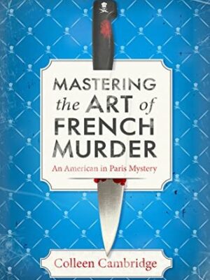 Mastering the Art of French Murder: A Charming New Parisian Historical Mystery