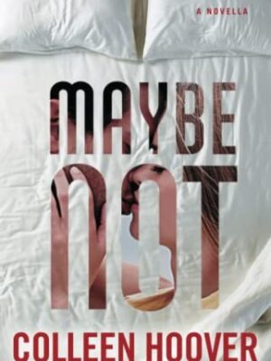 Maybe Not: A Novella (Maybe Someday #2)