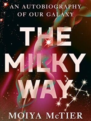 The Milky Way: An Autobiography of Our Galaxy