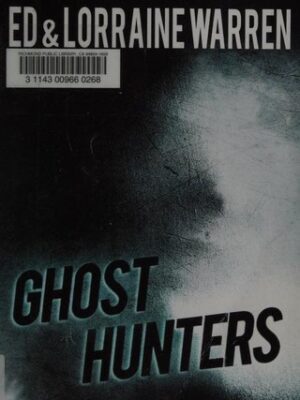 Ghost Hunters: True Stories from the World's Most Famous Demonologists