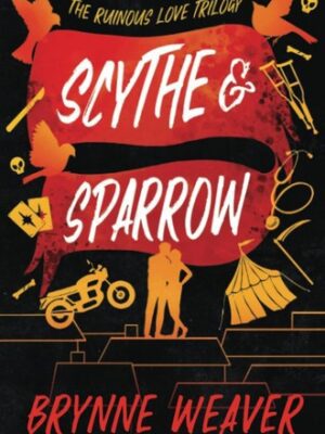 Scythe & Sparrow: The Ruinous Love Trilogy (Ruinous Love Trilogy #3)