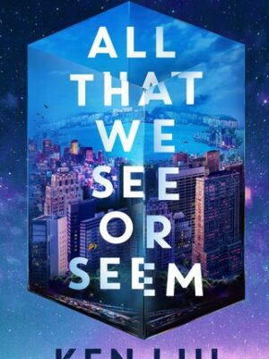 All That We See or Seem