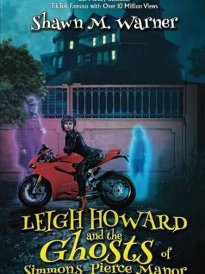Leigh Howard and the Ghosts of Simmons-Pierce Manor