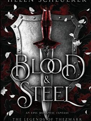 Blood & Steel: An epic romantic fantasy (The Legends of Thezmarr #1)