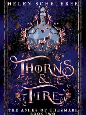 Thorns & Fire: An epic fantasy romance (The Ashes of Thezmarr #2) - Street Smart